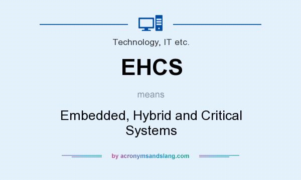What does EHCS mean? It stands for Embedded, Hybrid and Critical Systems