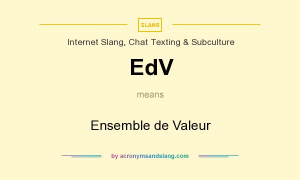 What does EdV mean? It stands for Ensemble de Valeur