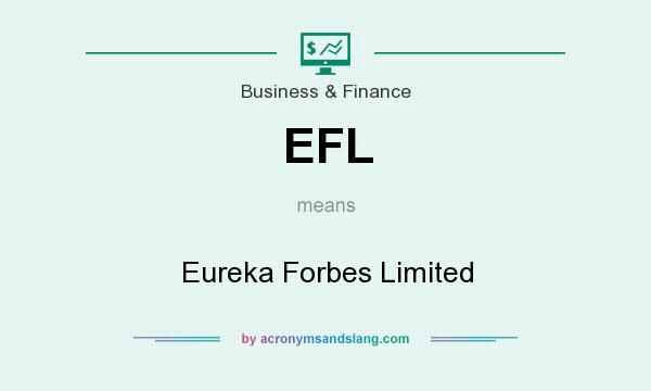 What does EFL mean? It stands for Eureka Forbes Limited
