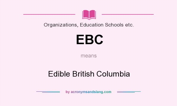 What does EBC mean? It stands for Edible British Columbia