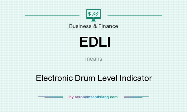What does EDLI mean? It stands for Electronic Drum Level Indicator