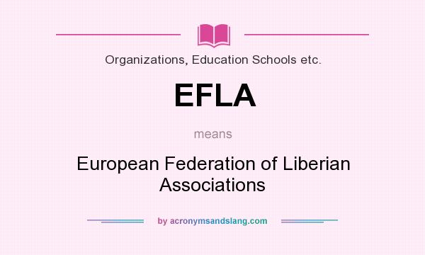 What does EFLA mean? It stands for European Federation of Liberian Associations