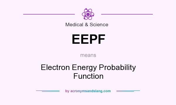 What does EEPF mean? It stands for Electron Energy Probability Function