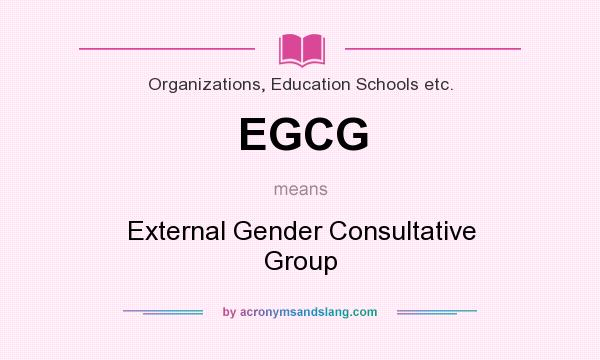 What does EGCG mean? It stands for External Gender Consultative Group
