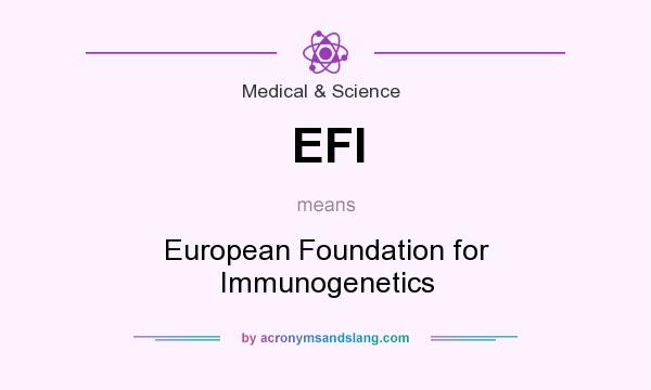 What does EFI mean? It stands for European Foundation for Immunogenetics