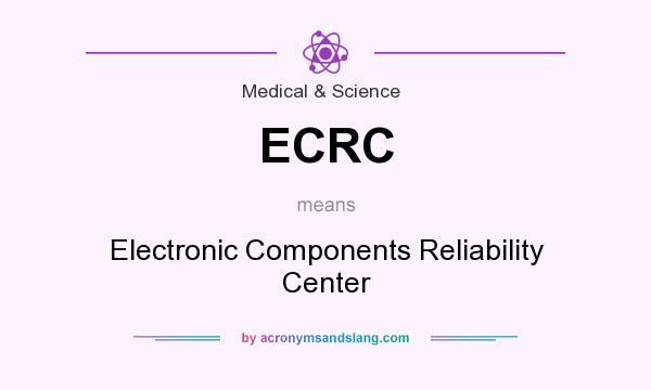 What does ECRC mean? It stands for Electronic Components Reliability Center