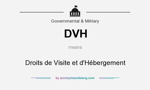 What does DVH mean? It stands for Droits de Visite et d`Hébergement