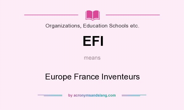 What does EFI mean? It stands for Europe France Inventeurs