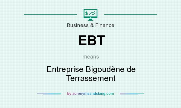 What does EBT mean? It stands for Entreprise Bigoudène de Terrassement
