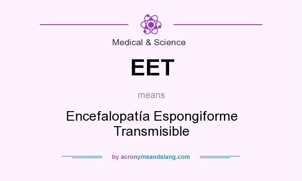 What does EET mean? It stands for Encefalopatía Espongiforme Transmisible