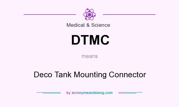 What does DTMC mean? It stands for Deco Tank Mounting Connector