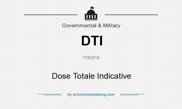 What does DTI mean? It stands for Dose Totale Indicative