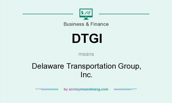 What does DTGI mean? It stands for Delaware Transportation Group, Inc.