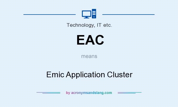 What does EAC mean? It stands for Emic Application Cluster