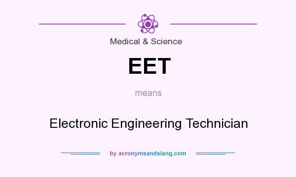 What does EET mean? It stands for Electronic Engineering Technician