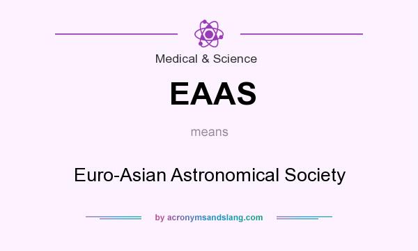 What does EAAS mean? It stands for Euro-Asian Astronomical Society
