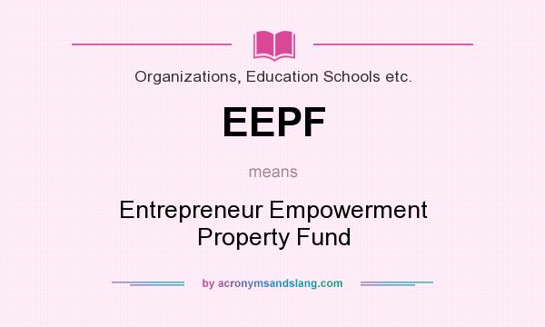 What does EEPF mean? It stands for Entrepreneur Empowerment Property Fund