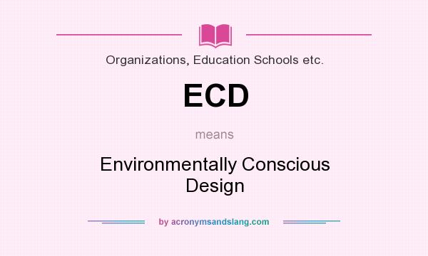 What does ECD mean? It stands for Environmentally Conscious Design