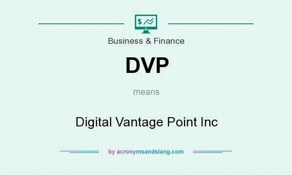 What does DVP mean? It stands for Digital Vantage Point Inc
