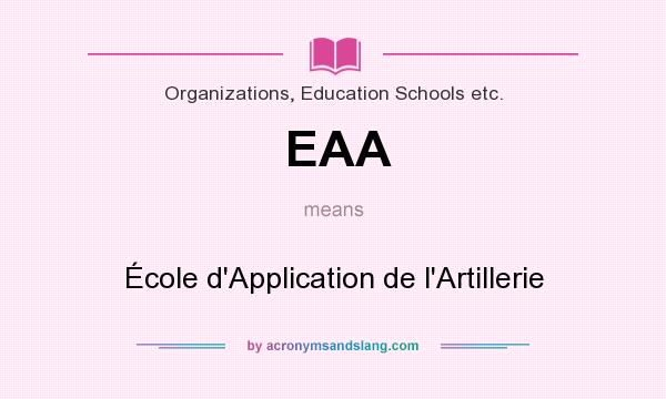 What does EAA mean? It stands for École d`Application de l`Artillerie