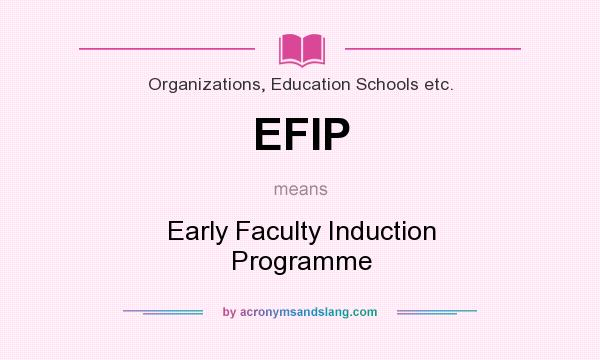 What does EFIP mean? It stands for Early Faculty Induction Programme