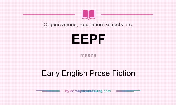 What does EEPF mean? It stands for Early English Prose Fiction