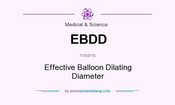 What does EBDD mean? It stands for Effective Balloon Dilating Diameter