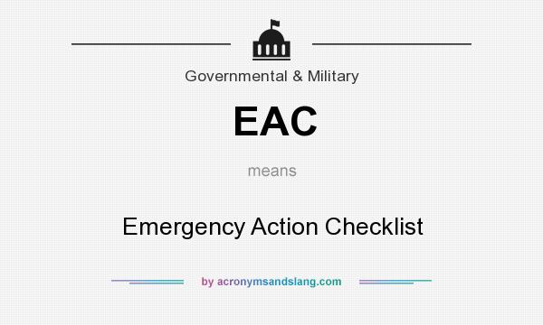 What does EAC mean? It stands for Emergency Action Checklist