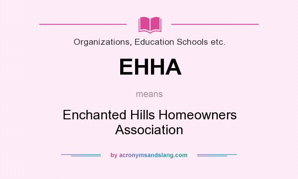 What does EHHA mean? It stands for Enchanted Hills Homeowners Association