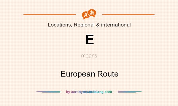 What does E mean? It stands for European Route