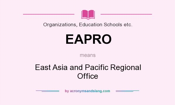 What does EAPRO mean? It stands for East Asia and Pacific Regional Office