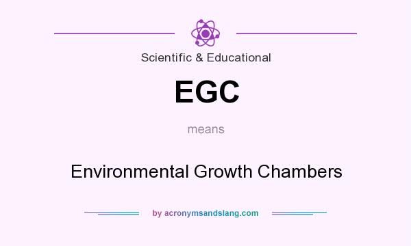 What does EGC mean? It stands for Environmental Growth Chambers