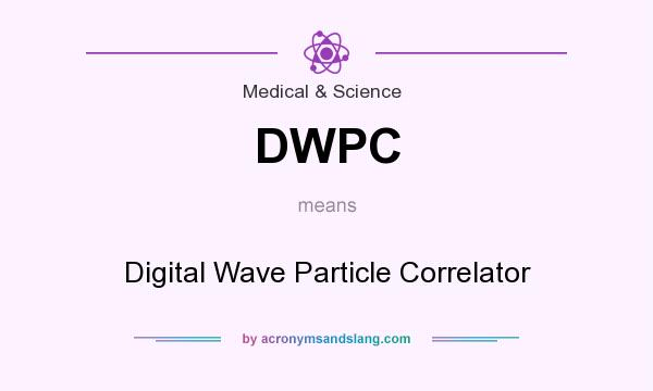 What does DWPC mean? It stands for Digital Wave Particle Correlator