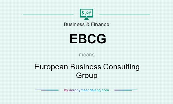 What does EBCG mean? It stands for European Business Consulting Group