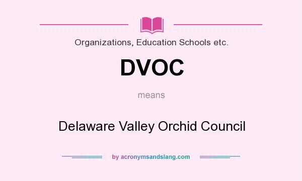 What does DVOC mean? It stands for Delaware Valley Orchid Council