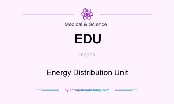 What does EDU mean? It stands for Energy Distribution Unit