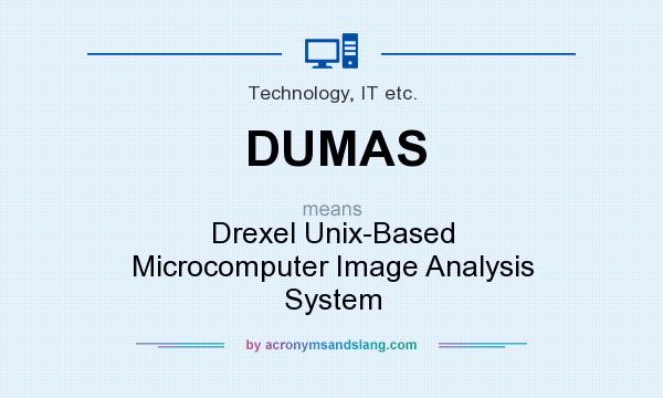 What does DUMAS mean? It stands for Drexel Unix-Based Microcomputer Image Analysis System