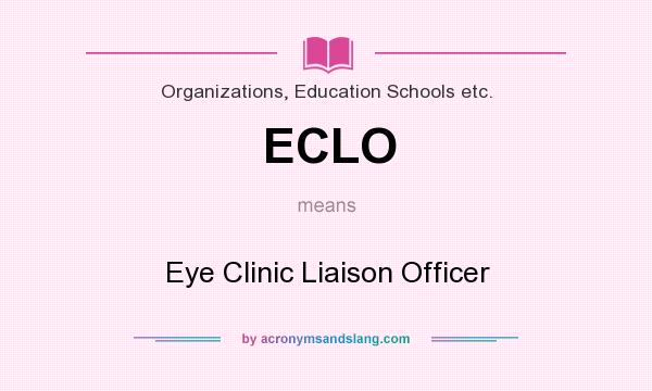 What does ECLO mean? It stands for Eye Clinic Liaison Officer