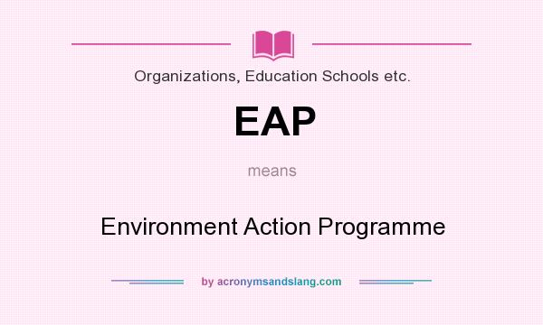 What does EAP mean? It stands for Environment Action Programme