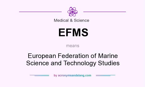 What does EFMS mean? It stands for European Federation of Marine Science and Technology Studies