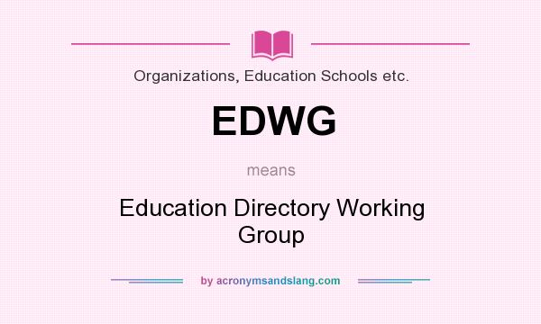 What does EDWG mean? It stands for Education Directory Working Group