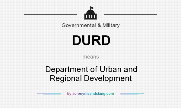 What does DURD mean? It stands for Department of Urban and Regional Development