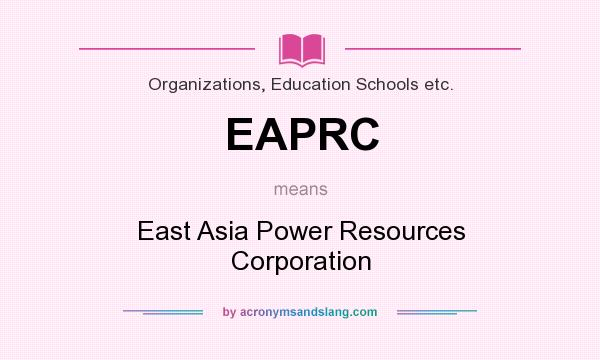 What does EAPRC mean? It stands for East Asia Power Resources Corporation