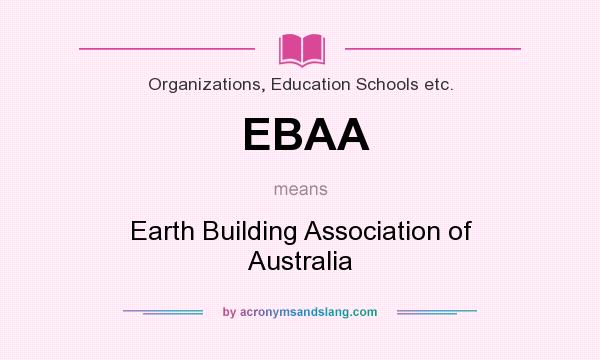 What does EBAA mean? It stands for Earth Building Association of Australia