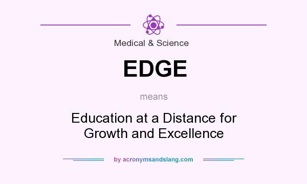 What does EDGE mean? It stands for Education at a Distance for Growth and Excellence