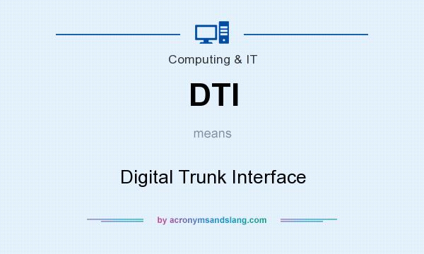 What does DTI mean? It stands for Digital Trunk Interface