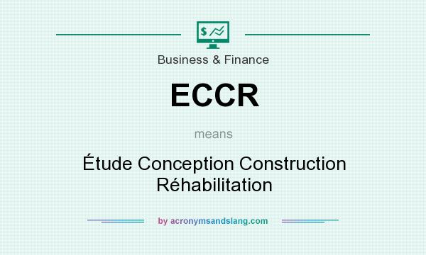 What does ECCR mean? It stands for Étude Conception Construction Réhabilitation