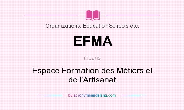 What does EFMA mean? It stands for Espace Formation des Métiers et de l`Artisanat