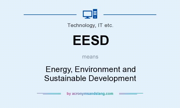 What does EESD mean? It stands for Energy, Environment and Sustainable Development