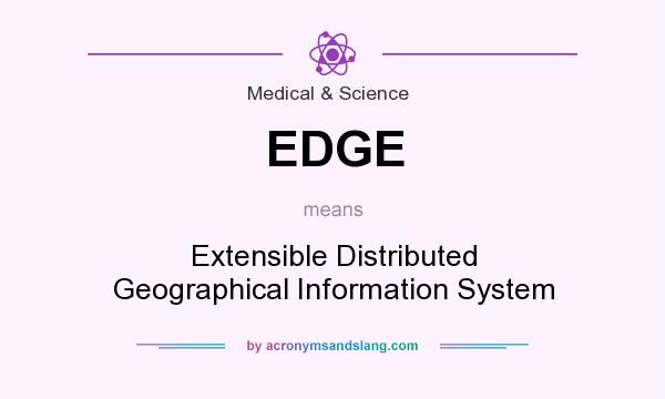 What does EDGE mean? It stands for Extensible Distributed Geographical Information System